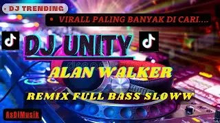DJ UNITY REMIX FULL BASS SLOWW VIRAL TIKTOK - ALAN WALKER