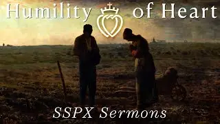 Humility of Heart  - SSPX Sermons