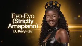 DJ Kevy‑Kev &ndash; Evo‑Evo (Strictly Amapiano) | Deep Groove &times; Afro Dance Energy 2026