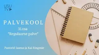 Palvekool 31.osa. Regulaarne palve - Pastorid Jaanus ja Kai Ringm&auml;e
