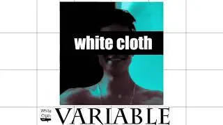White Cloth- Variable [Official Audio]