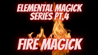 Fire Magick/ Working with your Element to LEVEL UP