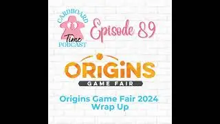Cardboard Time Episode 89 - Origins Game Fair 2024 Wrapup