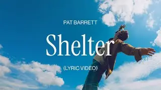 Pat Barrett – Shelter (Official Lyric Video)