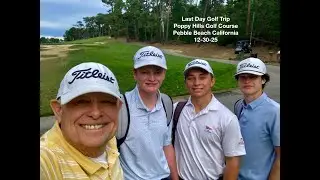 12 30 25 Monterry golf trip last Poppy Hills