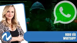 Robo y estafas vía WhatsApp | Nuria Piera