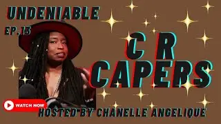 Undeniable- Episode 13: C R Capers