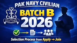 PAK NAVY CIVILIAN BATCH B 2026 | Complete Selection Process & Preparation Guide