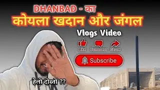 Coal City Dhanbad | Khadan aur Jungle ka Real Experience | Er Arya Vlogs