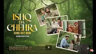 BORDER 2: Ishq Da Chehra | Sunny: Deol, Varun D, Diljit Dosanjh, Aha