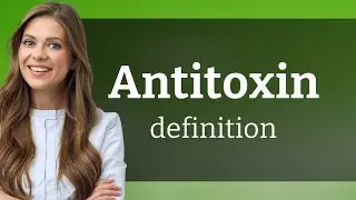 Antitoxin &mdash; what is ANTITOXIN definition