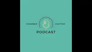 Chamber Chatter episode 7 with Justin Olson