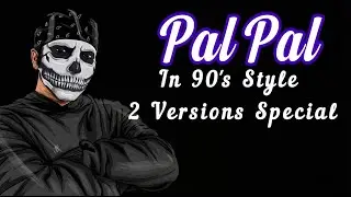 Pal Pal in 90's style with 2 version | Pal Pal Lyrics | 2025 | MixZone Beats