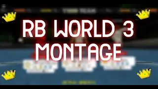 Rb world 3 montage?