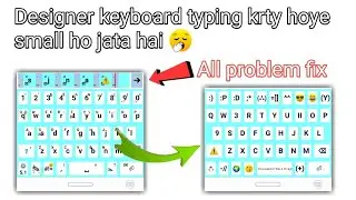 Designer keyboard typing krty hoye chota ho jata hai | solve problem designer keyboard small typing