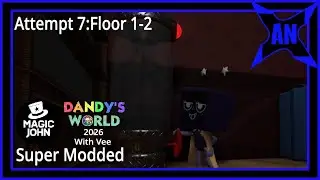 Dandy&rsquo;s World (2026) With Vee - Super Modded (A7:F1-2) (Lag) | AN Ninja