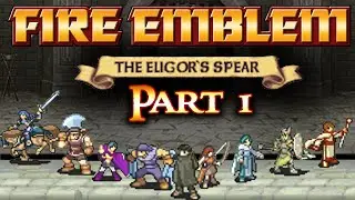 Fire Emblem Eligor's Spear Part 1: 