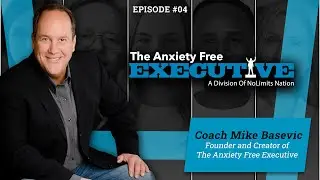 Healthy Diet for Your Mind &ndash; Podcast Episode 04 &ndash; The Anxiety Free Executive No Limits Nation