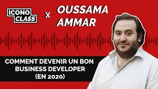 Oussama Ammar - Comment &ecirc;tre un bon Business developer en 2020 ?