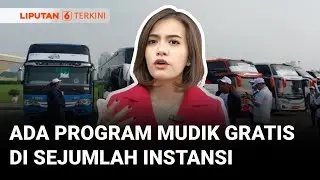 Ramadan 2025, Sejumlah Instansi Ini Buka Program Mudik Gratis, Minat? | Liputan 6