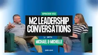 M2 Leadership Conversation, Episode 2: HUMAN Leadership