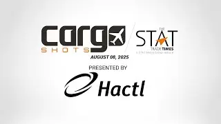 Cargo Shots by The STAT Trade Times presented by HACTL - 08 August 2025