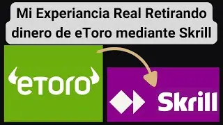 Mi Experiencia Real Retirando Dinero de eToro Mediante Skrill o Neteller