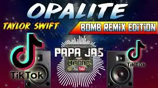 OPALITE -TIKTOK VIRAL | TAYLOR SWIFT X PAPA JAS BOMB REMIX COVER