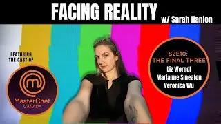 Facing Reality w/ The MasterChef Canada Cast | THE FINAL THREE !