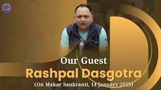 Our Guest II Rashpal Dasgotra II Makar Sankrant II January14, 2025