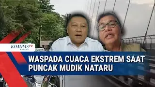Puncak Mudik Nataru, Waspada Cuaca Ekstrem