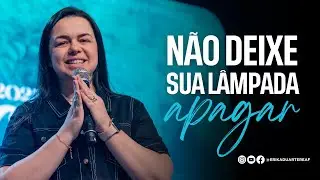 NÃO DEIXE SUA LÂMPADA APAGAR | ERIKA DUARTE