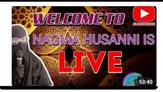 Nagma husanni is live Islamic Live Stream|| Duaa & Zikr Session Spiritual Talk with muslim Community