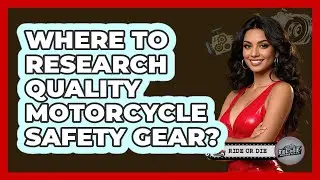Where To Research Quality Motorcycle Safety Gear?