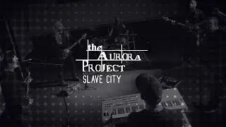 The Aurora Project – Slave City | Official Music Video