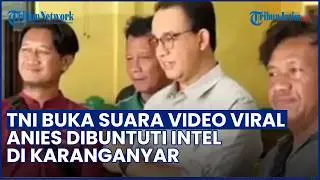 TNI Buka Suara Viral Anies Baswedan Diduga Diawasi Intelijen di Karanganyar: Murni Makan Siang!
