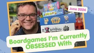 Boardgames I'm Obsessed With - June 2024