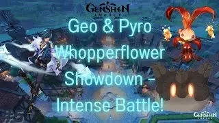 Geo & Pyro ⚡🔥 Whopperflower Showdown &ndash; Intense Battle! 💥🌿