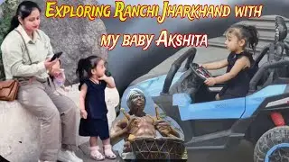 Ranchi Vlog with baby Akshita || Rock Garden & Mall of Ranchi ||Akki ki duniya vlog 2025