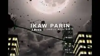 J.Ruzz - Ikaw Parin ft. Jhell Aquino