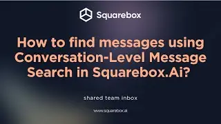 How to find messages using Conversation-Level Message Search in Squarebox.Ai?