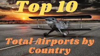 Top 10 total Airports by country - Top 10 countries with the highest number of airports