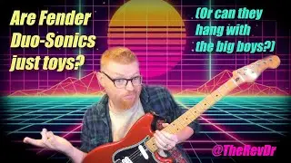 Are Fender Duo Sonic Toys? (Or can they hang with the big boys?)