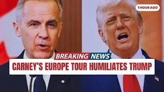 JUST IN: Mark Carney&rsquo;s Historic Europe Tour Has Silenced Trump