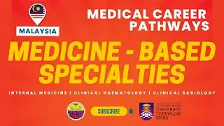 Malaysia Career Pathway in Medical Based Specialties : Physician, Haematology & Radiology