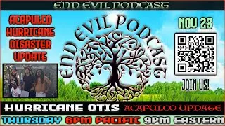 Acapulco Hurricane Disaster | End Evil Podcast