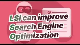 How Latent Semantic Indexing (LSI) can improve Search Engine Optimization