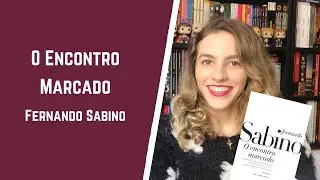 Literatura brasileira: O Encontro Marcado, de Fernando Sabino | Paloma Lima