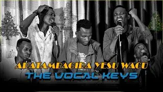 ARATAMBAGIRA YESU WACU ARATAMBAGIRA, INDIRIMBO YA 164 MUGUSHIMISHA || THE VOCAL KEYS