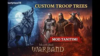 Warband Custom Troop Trees Mod Nasıl Y&uuml;klenir, Kurulur? Mod Tanıtımı #4